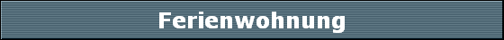 Ferienwohnung